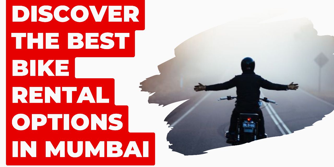 Discover the Best Bike Rental Options in Mumbai