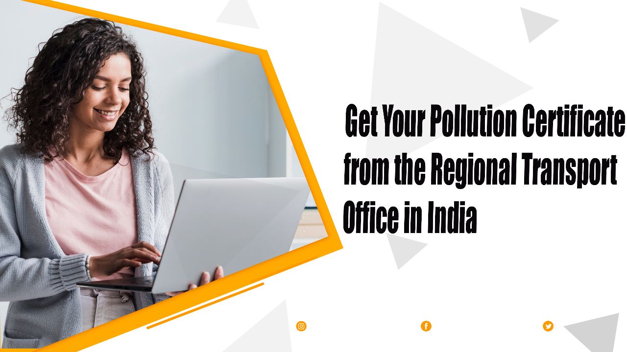 Get Your Pollution Certificate from the Regional Transport Office in India