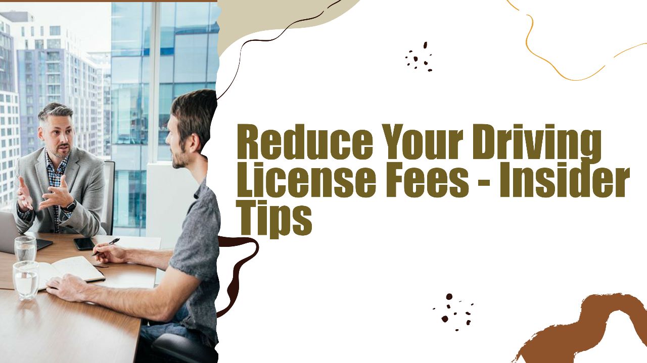 Reduce Your Driving License Fees - Insider Tips