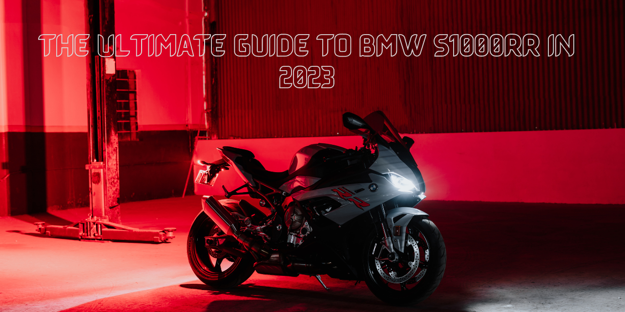 The Ultimate Guide to BMW S1000RR in 2023